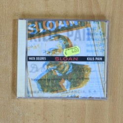 SLOAN - MATA DOLORES KILLS PAIN - CD