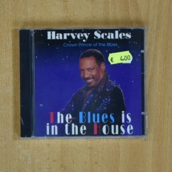 HARVEY SCALES - THE BLUES IS IN THE HOUSE - CD