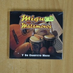 MIGUEL MATAMOROS Y SU CUARTETO MAISI - MIGUEL MATAMOROS Y SU CUARTETO MAISI - CD