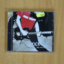 KICK OUT - NOT THE SAME KIDS - CD