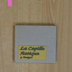 LA CAPIULLA ANTIQUA - LA CAPILLA ANTIQUA Y AMIGOS - CD