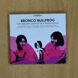 BRONCO BULLFROG - THE SIDELONG GLANCES OF A PIGEON KICKER - CD