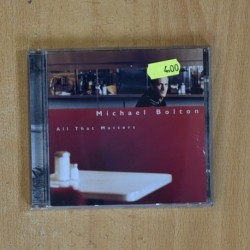 MICHAEL BOLTON - ALL THAT MATTERS - CD