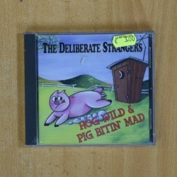 THE DELIBERATE STRANGERS - HOG WILD & PIG BITIN MAD - CD