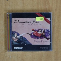 PRIMITIVE FIRE - TOMORROW IS TOO LATE - CD