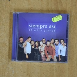 SIEMPRE ASI - 10 AÃOS JUNTOS - CD