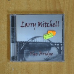 LARRY MITCHELL - THE BRIDGE - CD