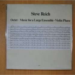 STEVE REICH - OCTET / MUSIC FOR A LARGE ENSEMBLE / VIOLIN PHASE - GATEFOLD - LP