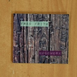 FRED FRITH - WOODWORK - CD
