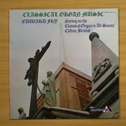 EDWARD FRY - CLASSICAL ORGAN MUSIC - LP