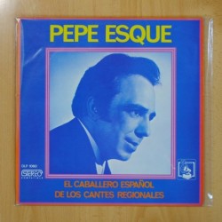 PEPE ESQUE - EL CABALLERO ESPAÑOL DE LOS CANTES REGIONALES - LP