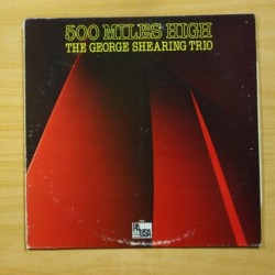 THE GEORGE SHEARING TRIO - 500 MILES HIGH - LP