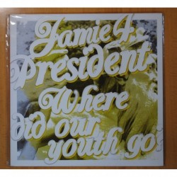 JAMIE 4 PRESIDENT - WHERE DID OUR YOUTH GO - LP