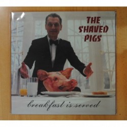 THE SHAVED PIGS - BREAKFAST IS SERVED - GATEFOLD - LP