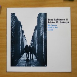 TOM ROBINSON & JAKKO M. JAKSZYK - WE NEVER HAD IT SO GOOD - LP