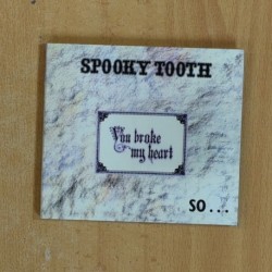 SPOOKY TOOTH - YOU BROKE MY HEART - CD