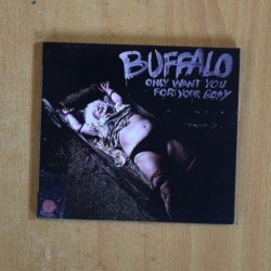 BUFFALO - ONLY WANT YOU FOR YOUR BODY - CD