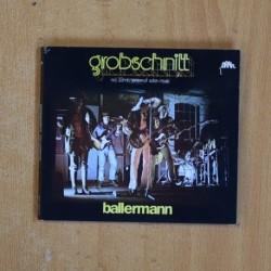 GROBSCHNITT - BALLERMANN - CD