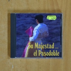 VARIOS - SU MAJESTAD EL PASODOBLE - CD