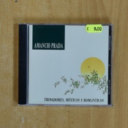 AMANCIO PRADA - TROVADORES MISTICOS Y ROMANTICOS - CD