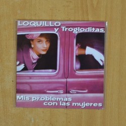 LOQUILLO Y TROGLODITAS - MIS PROBLEMAS CON LAS MUJERES - SINGLE
