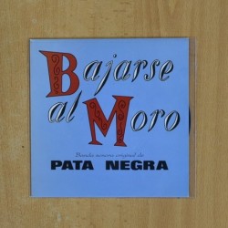 PATA NEGRA - BAJARSE AL MORO - SINGLE