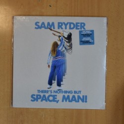 SAM RYDER - THERES NOTHING BUT SPACE MAN - LP