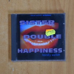 SISTER DOUBLE HAPPINESS - HORSEY WATER - CD