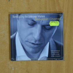 SEBASTIAN CHAMES - REMISNISCING THE UNKNOWN MASTERS - CD