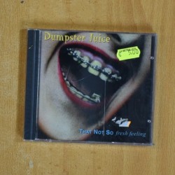 DUMPSTER JUICE - THAT NOT SO FRESH FEELING - CD
