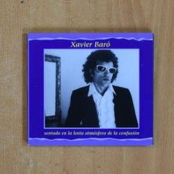XAVIER BARO - SENTADO EN LA LENTA ATMOSFERA DE LA CONFUSION - CD