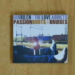 IAN RILEN & THE LOVE ADDICTS - PASSION BOOTS & BRUISES - CD