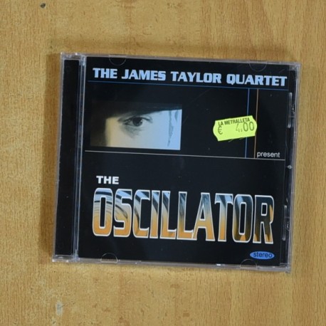 THE JAMES TAYLOR QUARTET - THE OSCILLATOR - CD