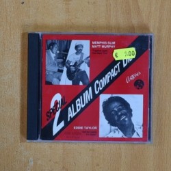 MEMPHIS SLIM & MATT MURPHY / TOGETHER AGAIN ONE MORE TIME - EDDIE TAYLOR / STILL NOT READY FOR EDDIE - CD