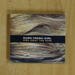 EURO TRASH GIRL - KISS AWAY THE RAIN - CD