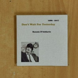 RONNIE D ADDARIO - DONT WAIT FOR YESTERDAY 1986 / 2017 - CD