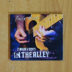 BOBBY HINES - 2 MANY DOGS IN THE ALLEY - CD