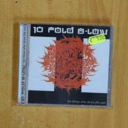 10 FOLD B LOW - FOR THOSE WHO SHARE THE SUN - CD