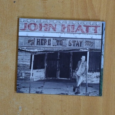 JOHN HIATT - BEST OF HERE TO STAY - CD