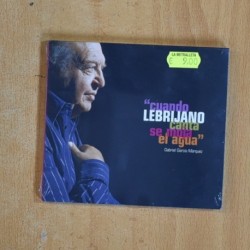 LEBRIJANO - CUANDO LEBRIJANO CANTA SE MOJA EL AGUA - CD