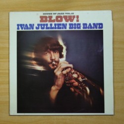 IVAN JULLIEN BIG BAND - HOUSE OF JAZZ VOL 16 BLOW - LP