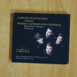 CARLOS GUASTAVINO / MARIO CASTELNUOVO TEDESCO - INDIANAS / ROMANCERO GITANO / FANTASIA - CD