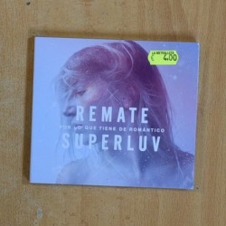 REMATE SUPERLUV - POR LO QUE TIENE DE ROMANTICO - CD