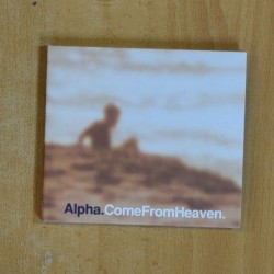 ALPHA - COME FROM HEAVEN - CD