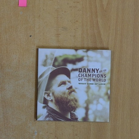 DANNY AND THE CHAMPIONS OF THE WORLD - WHAT KIND OF LOVE - CD