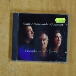 VITALE / IZARRUALDE / GONZALEZ - CUANDO EL RIO SUENA - CD