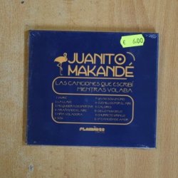 JUANITO MAKANDE - LAS CANCIONES QUE ESCRIBI MIENTRAS VOLABA - CD