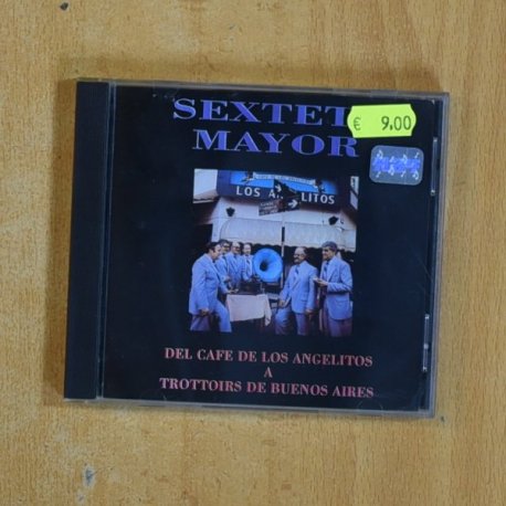 SEXTET MAYOR - DEL CAFE DE LOS ANGELITOS A TROTTOIRS DE BUENOS AIRES - CD