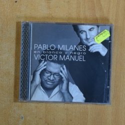 VICTOR MANUEL / PABLO MILANES - EN BLANCO Y NEGRO - CD