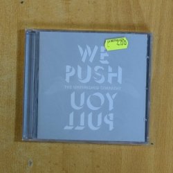 THE UNFINISHED SYMPATHY - WE PUSH YOU PULL - CD
